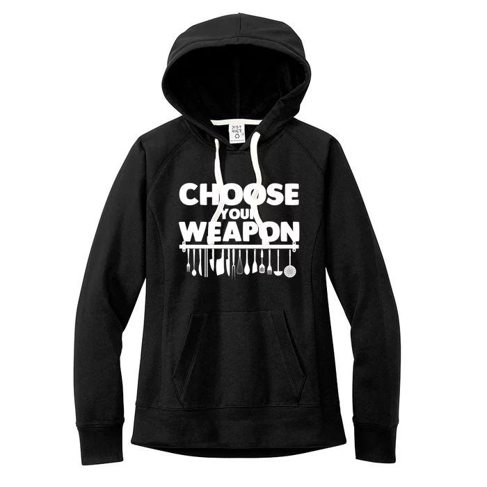 Choose Your Weapon Cutlery Cook Gourmet Cuisine Ager Gift Women's Fleece Hoodie