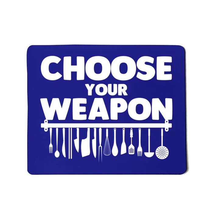 Choose Your Weapon Cutlery Cook Gourmet Cuisine Ager Gift Mousepad