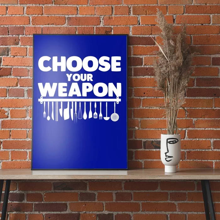 Choose Your Weapon Cutlery Cook Gourmet Cuisine Ager Gift Poster