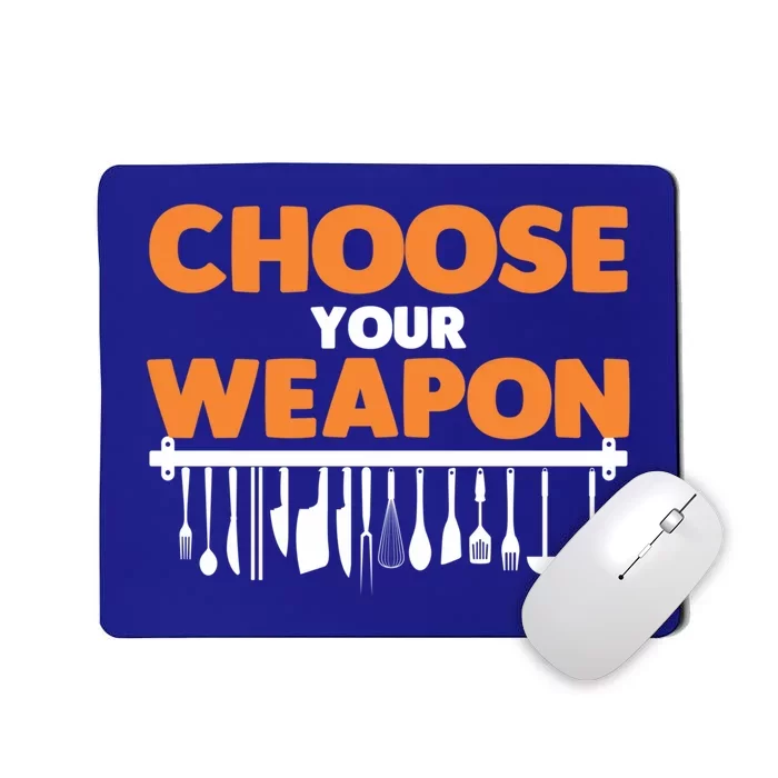 Choose Your Weapon Cutlery Cook Gourmet Cuisine Ager Gift Mousepad