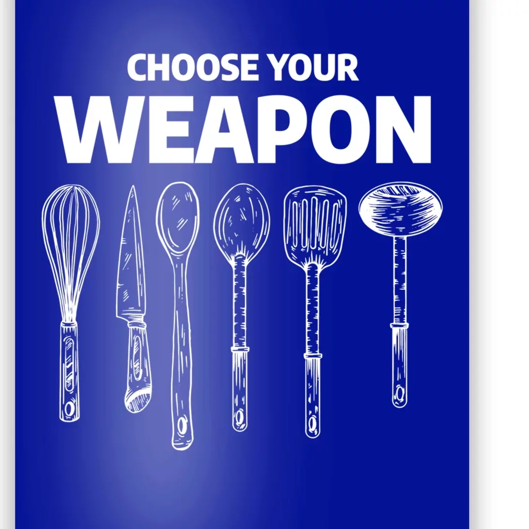 Choose Your Weapon Funny Food Chef Cooking Quote Cook Gift Poster