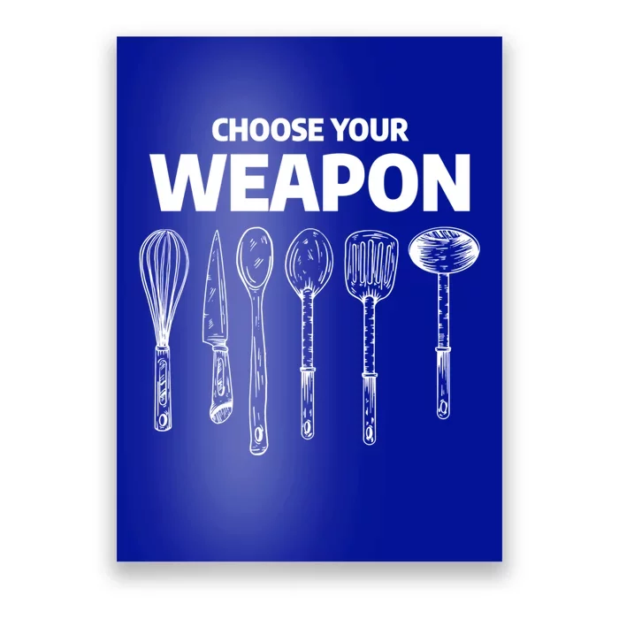 Choose Your Weapon Funny Food Chef Cooking Quote Cook Gift Poster