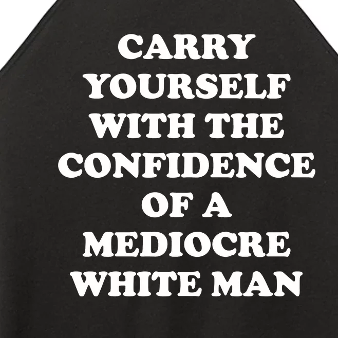 Carry Yourself With The Confidence Of A Mediocre White Man Women’s Perfect Tri Rocker Tank