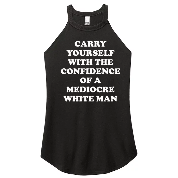 Carry Yourself With The Confidence Of A Mediocre White Man Women’s Perfect Tri Rocker Tank