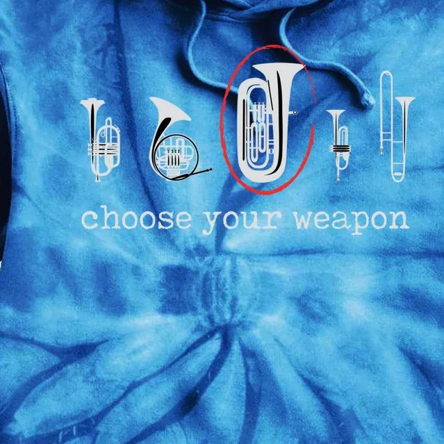 Choose Your Weapon Tuba Funny Tuba Gift Tie Dye Hoodie