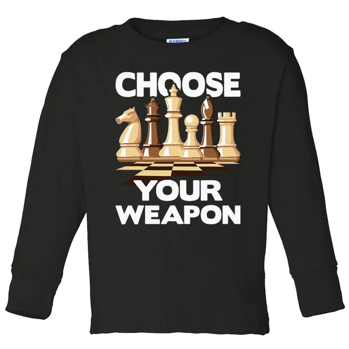 Choose Your Weapon Chess Player Chess Lover Toddler Long Sleeve Shirt