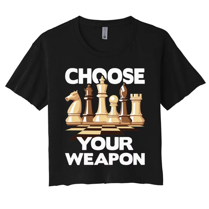 Choose Your Weapon Chess Player Chess Lover Women's Crop Top Tee