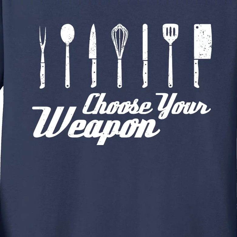 Choose Your Weapon Kitchen Birthday Chef Cook Cooking Gift Chef Bbq Kids Long Sleeve Shirt