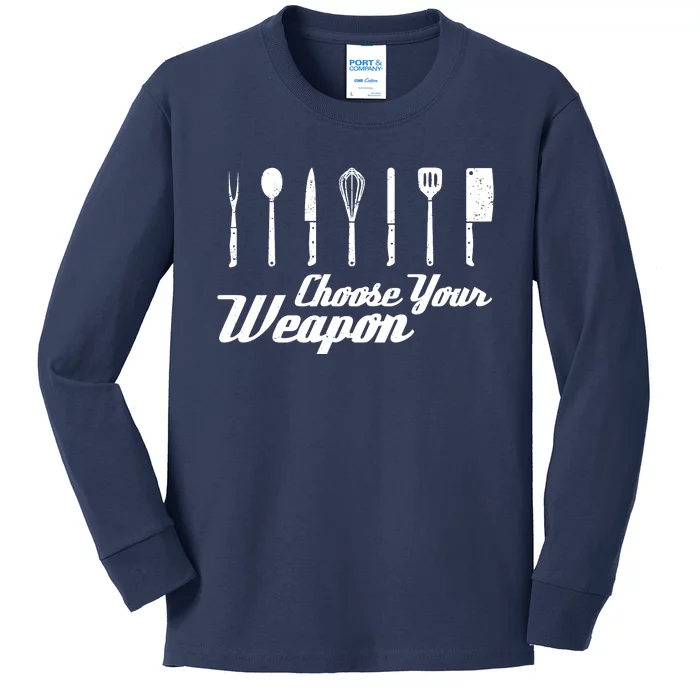 Choose Your Weapon Kitchen Birthday Chef Cook Cooking Gift Chef Bbq Kids Long Sleeve Shirt