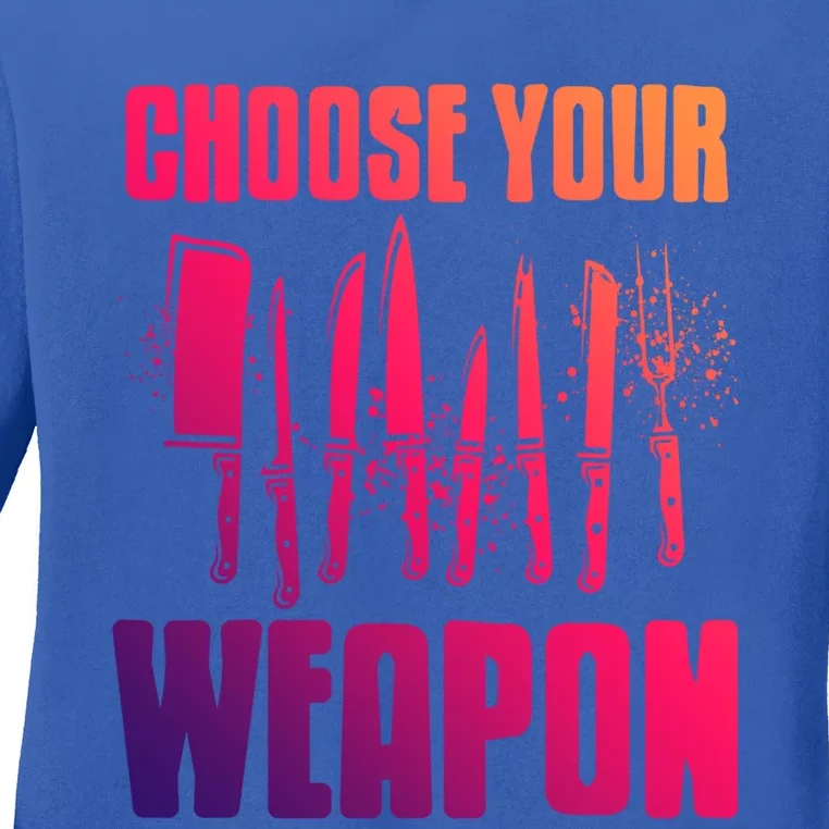 Choose Your Weapon Awesome Cooking Tools Design Present Gift Ladies Long Sleeve Shirt