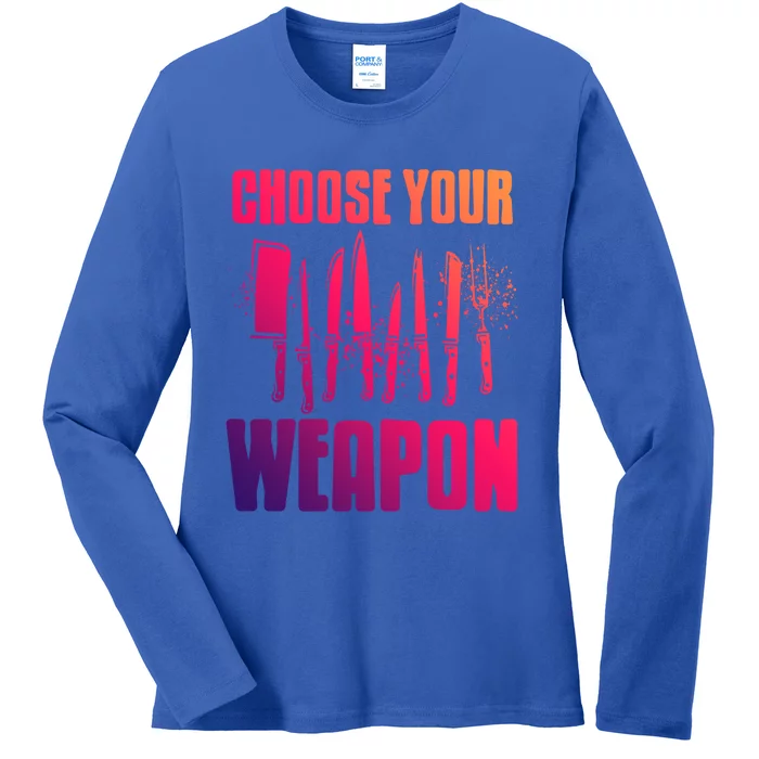 Choose Your Weapon Awesome Cooking Tools Design Present Gift Ladies Long Sleeve Shirt