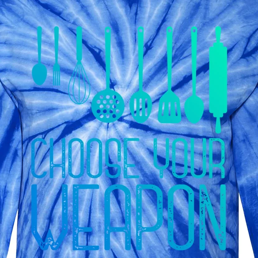 Choose Your Weapon Cook Funny Gift Tie-Dye Long Sleeve Shirt