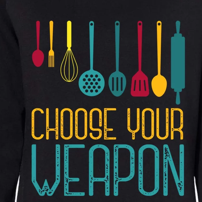 Choose Your Weapon Cook Gift Womens California Wash Sweatshirt