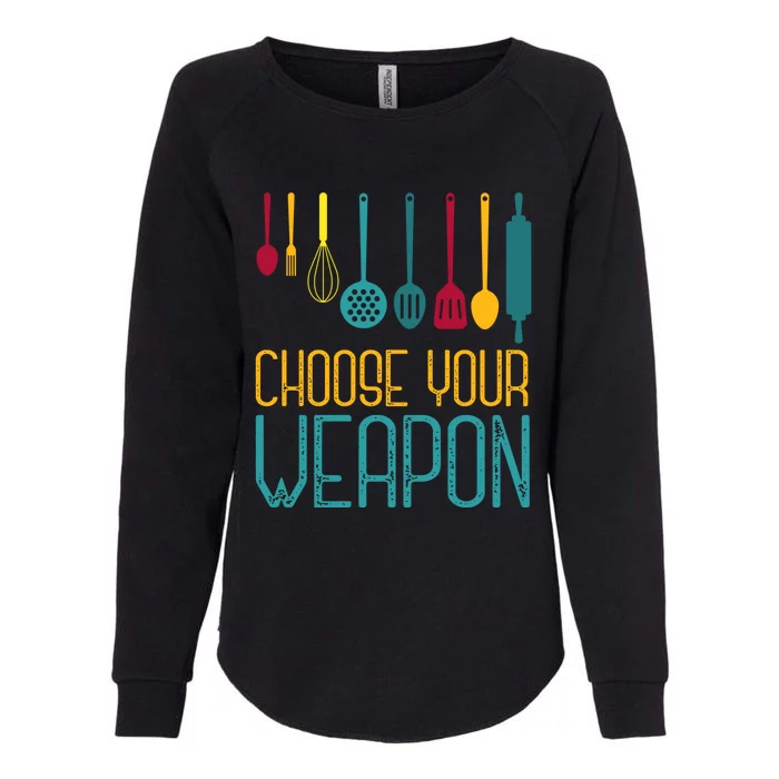 Choose Your Weapon Cook Gift Womens California Wash Sweatshirt