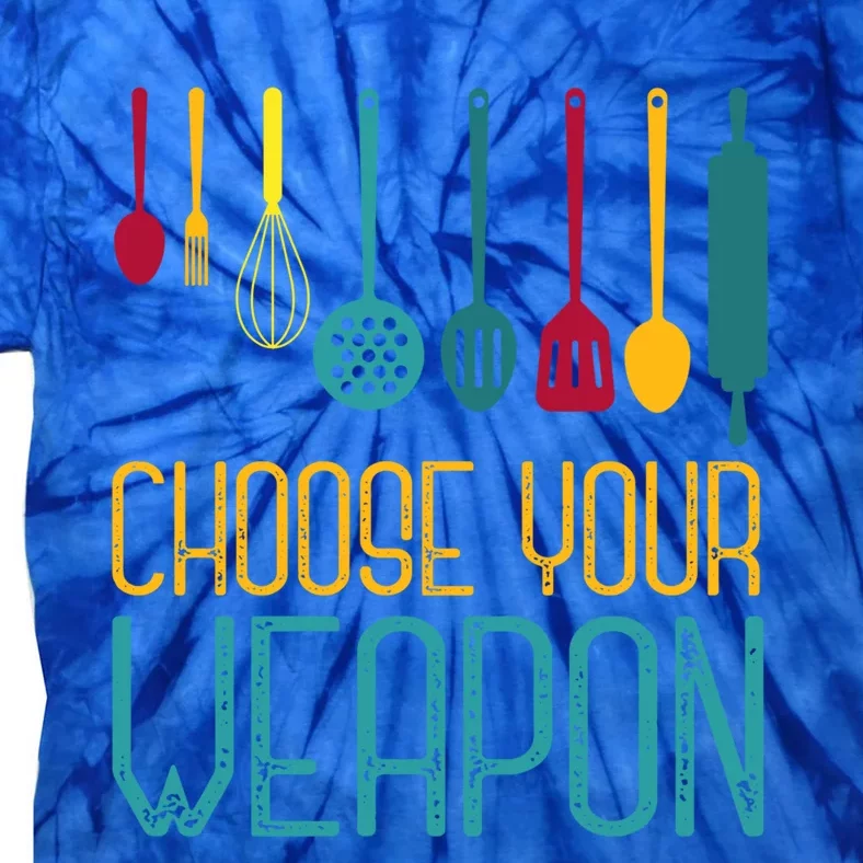 Choose Your Weapon Cook Gift Tie-Dye T-Shirt