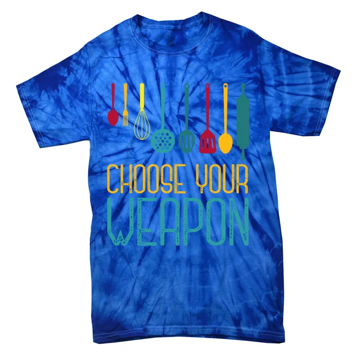 Choose Your Weapon Cook Gift Tie-Dye T-Shirt