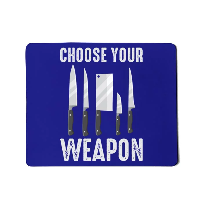 Choose Your Weapon Cooking Chefs Sous Chefs Cooking Chefs Great Gift Mousepad