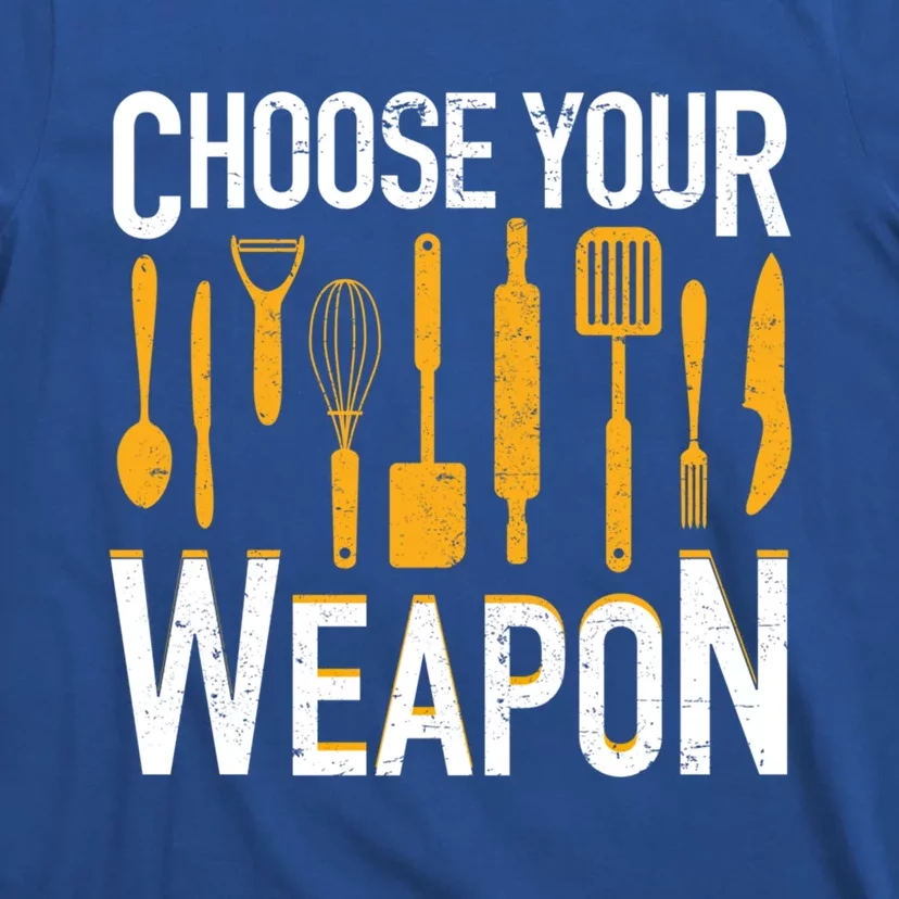 Choose Your Weapon Funny Chef Cook Culinary Cooking Funny Gift T-Shirt