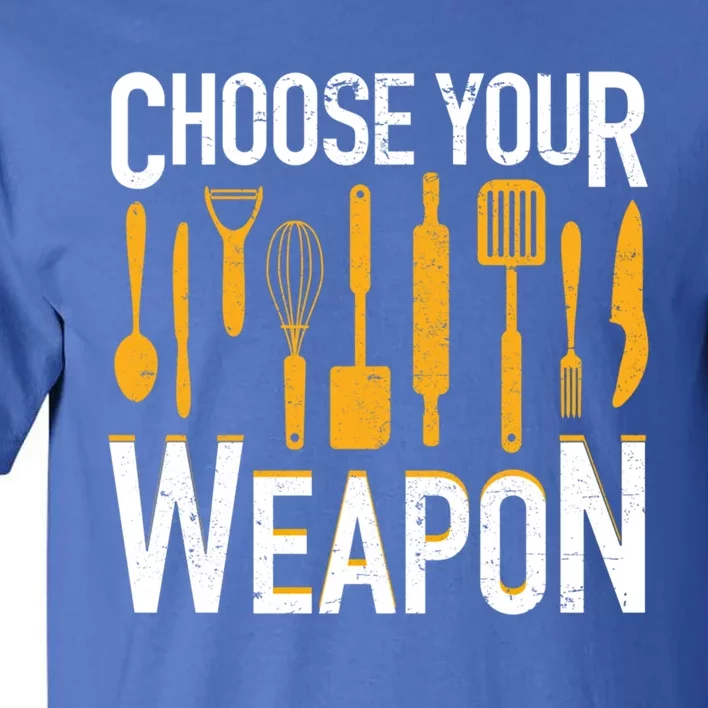 Choose Your Weapon Funny Chef Cook Culinary Cooking Funny Gift Tall T-Shirt