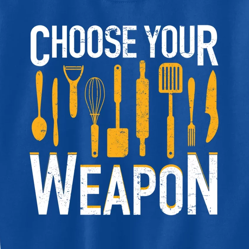 Choose Your Weapon Funny Chef Cook Culinary Cooking Funny Gift Kids Sweatshirt