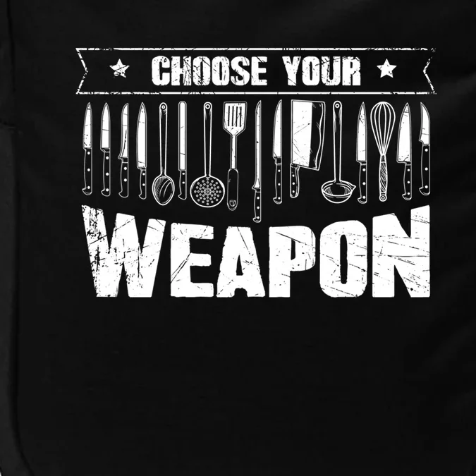 Choose Your Weapon Funny Cook Assistant Gift Cooking Chef Gift Impact Tech Backpack