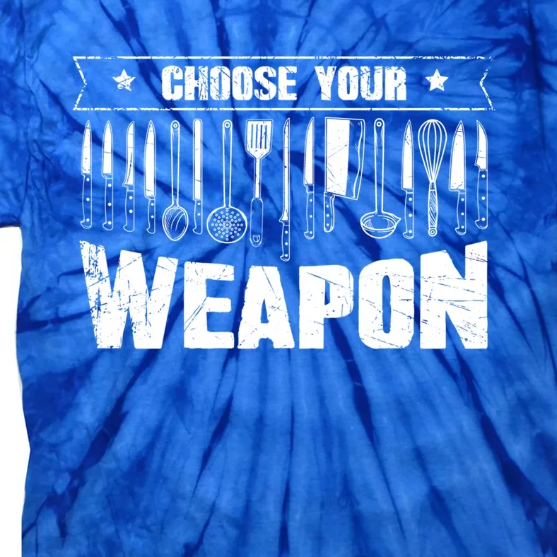 Choose Your Weapon Funny Cook Assistant Gift Cooking Chef Gift Tie-Dye T-Shirt