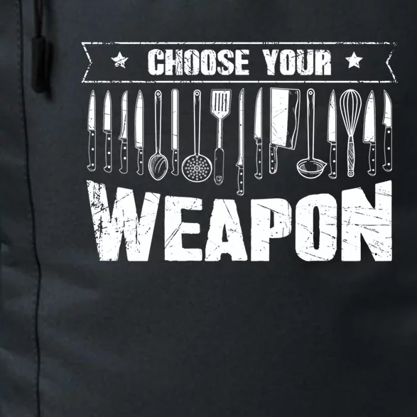 Choose Your Weapon Funny Cook Assistant Gift Cooking Chef Gift Daily Commute Backpack