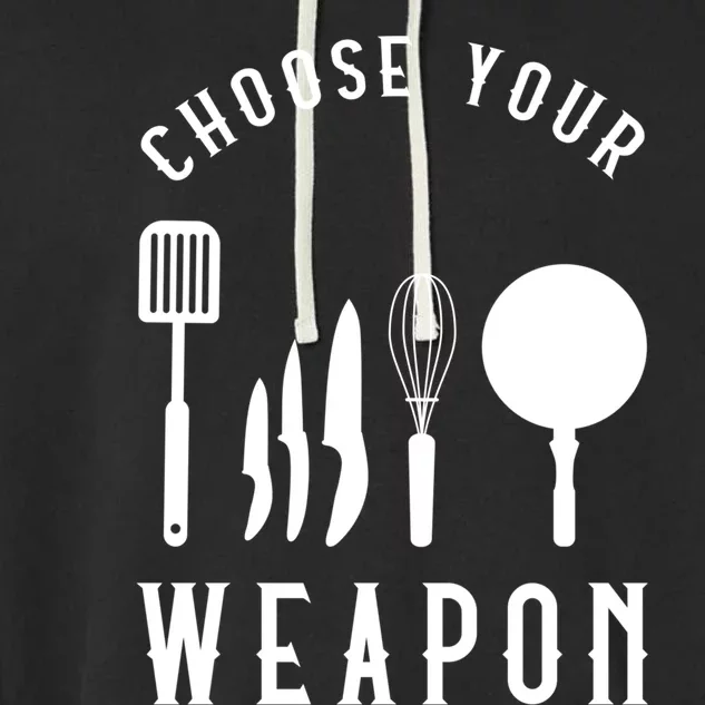 Choose Your Weapon Funny Kitchen Chef Cooking Cook Tools Gift Garment-Dyed Fleece Hoodie