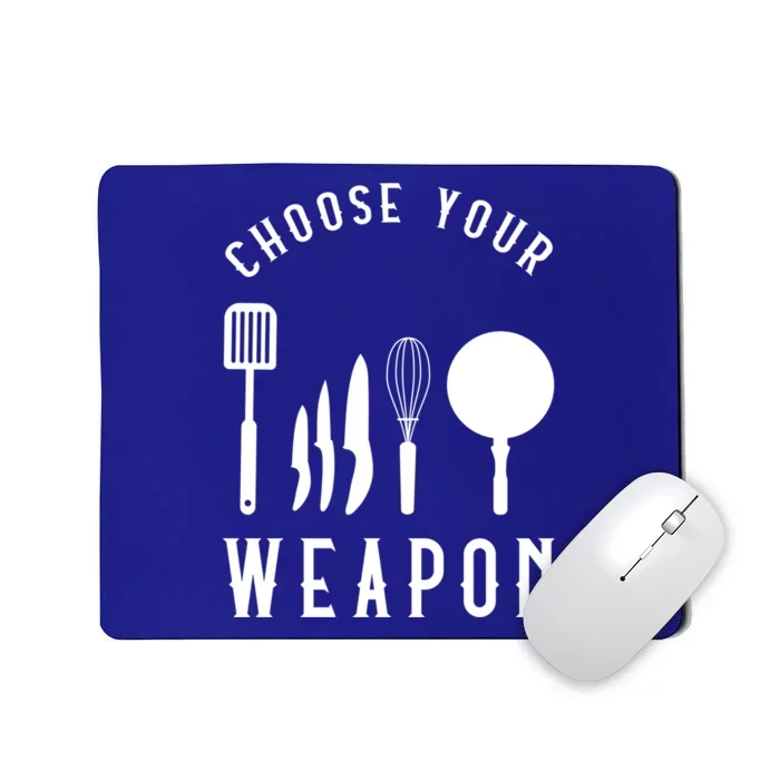 Choose Your Weapon Funny Kitchen Chef Cooking Cook Tools Cute Gift Mousepad