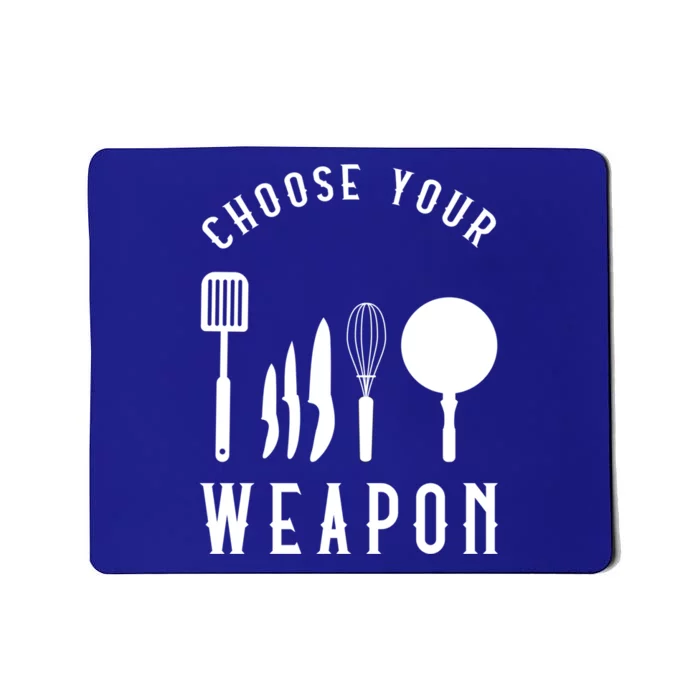 Choose Your Weapon Funny Kitchen Chef Cooking Cook Tools Cute Gift Mousepad