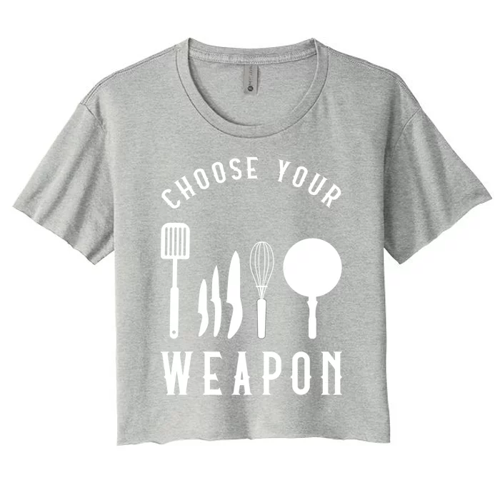 Choose Your Weapon Funny Kitchen Chef Cooking Cook Tools Cute Gift Women's Crop Top Tee