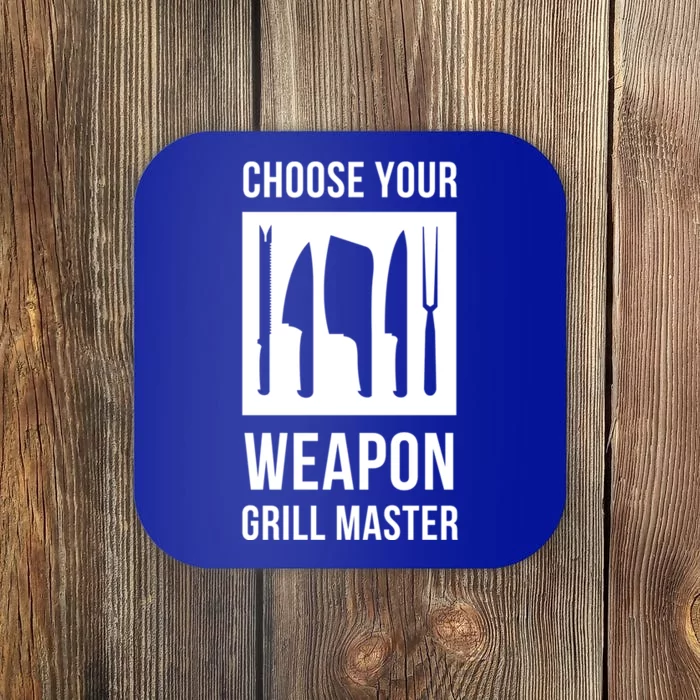 Choose Your Weapon Grill Master Cooking And Grill Meaningful Gift Coaster