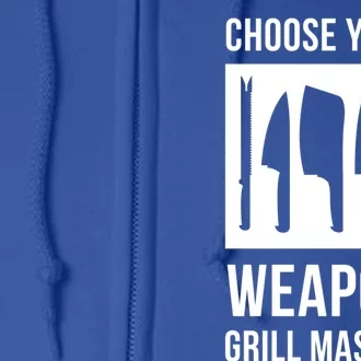 Choose Your Weapon Grill Master Cooking And Grill Meaningful Gift Full Zip Hoodie