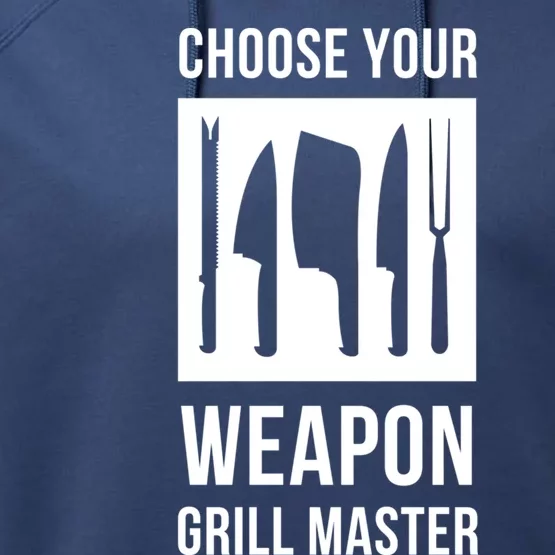 Choose Your Weapon Grill Master Cooking And Grill Meaningful Gift Performance Fleece Hoodie