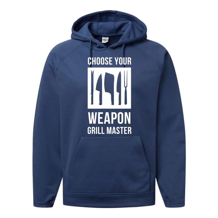 Choose Your Weapon Grill Master Cooking And Grill Meaningful Gift Performance Fleece Hoodie