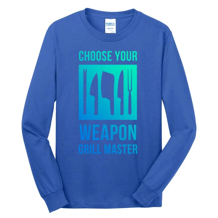 Choose Your Weapon Grill Master Cooking And Grill Gift Tall Long Sleeve T-Shirt