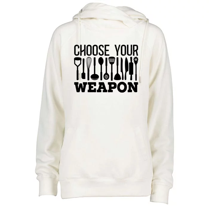 Choose Your Weapon Restaurant Cook Gift Womens Funnel Neck Pullover Hood