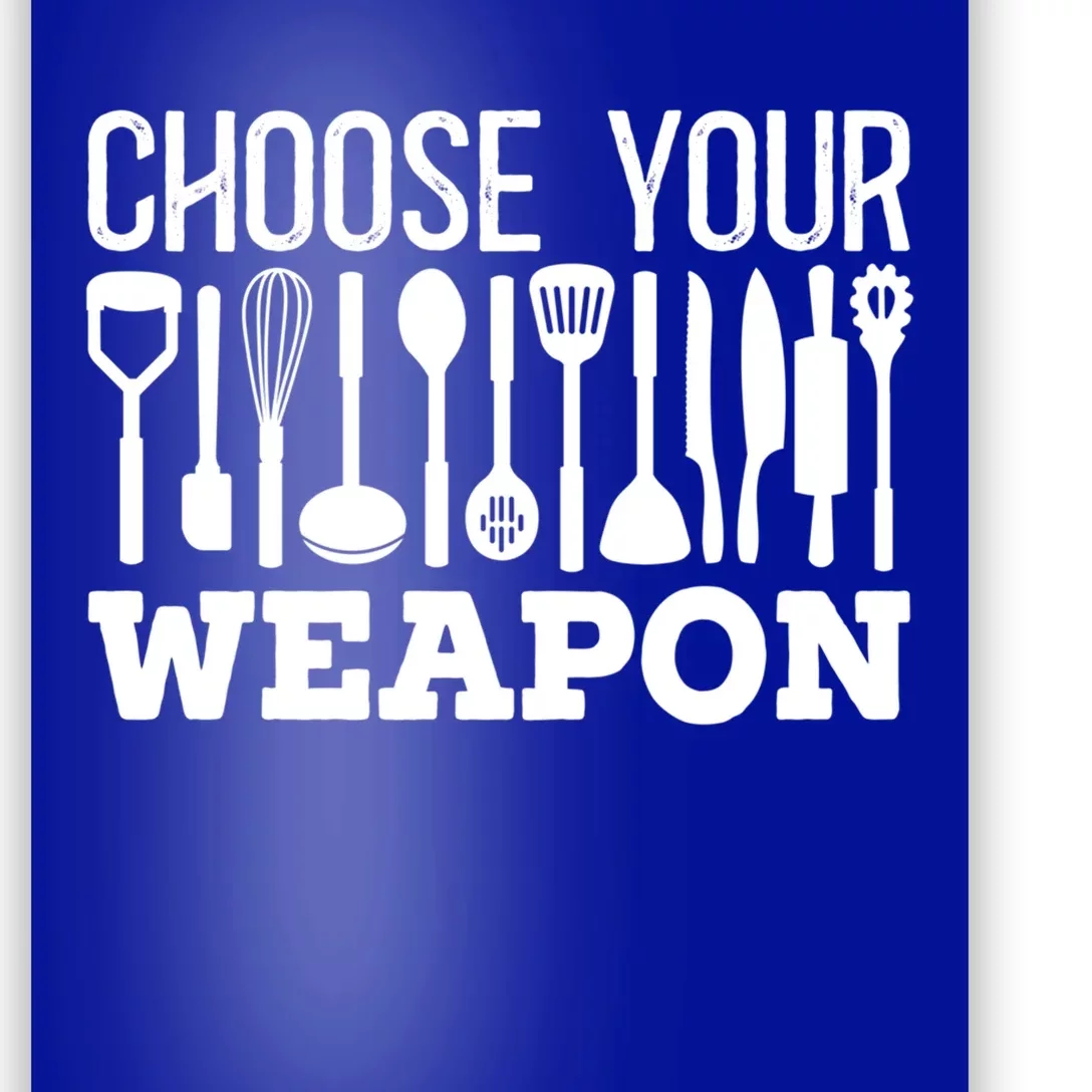 Choose Your Weapon Restaurant Cook Gift Poster