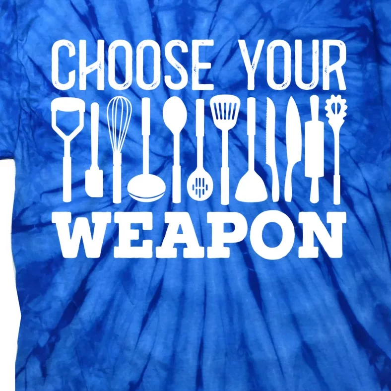 Choose Your Weapon Restaurant Cook Gift Tie-Dye T-Shirt