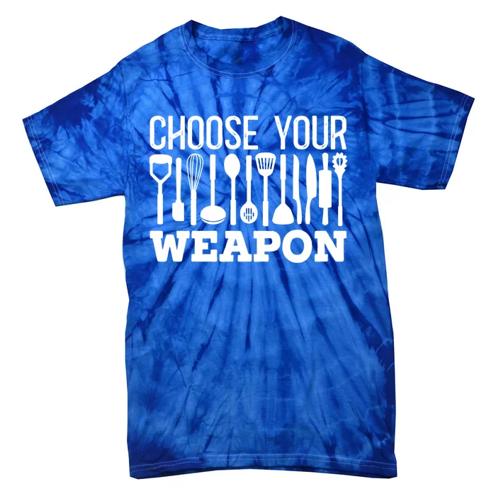 Choose Your Weapon Restaurant Cook Gift Tie-Dye T-Shirt