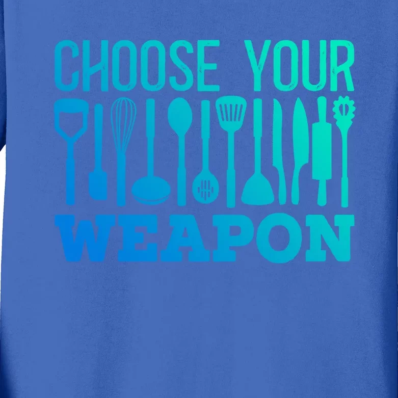 Choose Your Weapon Restaurant Cook Great Gift Kids Long Sleeve Shirt