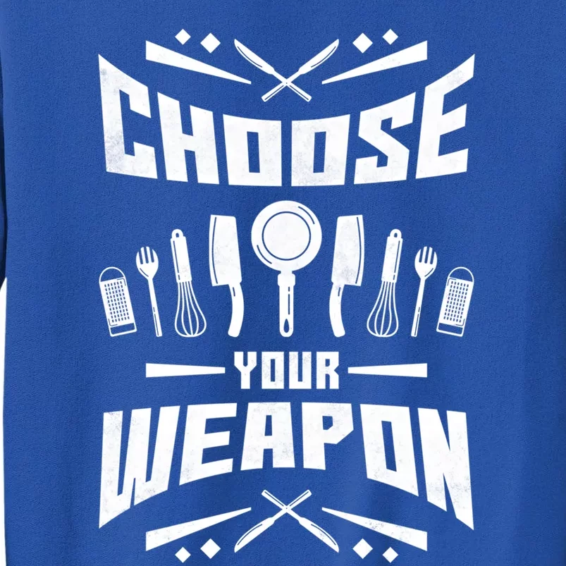 Choose Your Weapon Cooking Gift Tall Sweatshirt