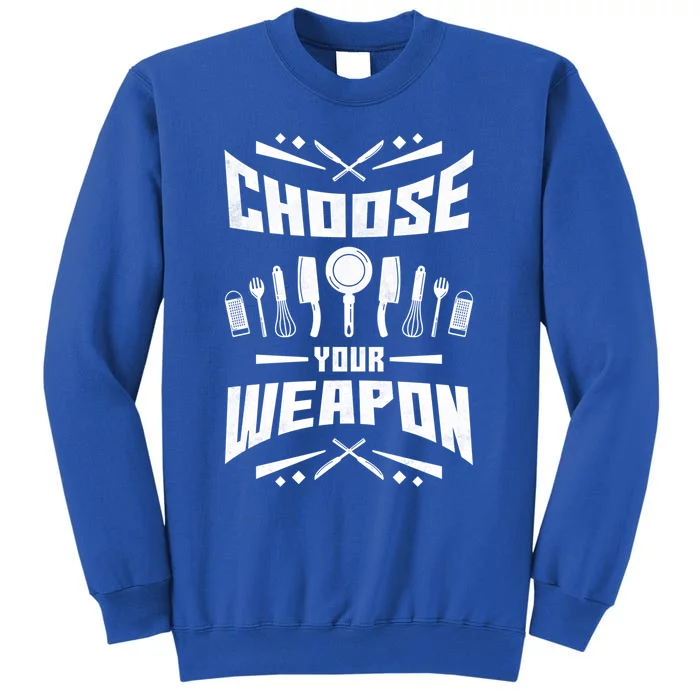 Choose Your Weapon Cooking Gift Tall Sweatshirt