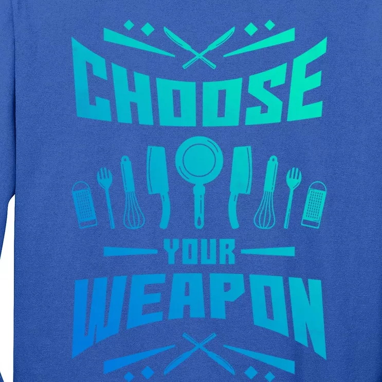 Choose Your Weapon Cooking Great Gift Long Sleeve Shirt