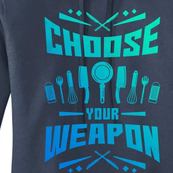 Choose Your Weapon Cooking Great Gift Women's Pullover Hoodie