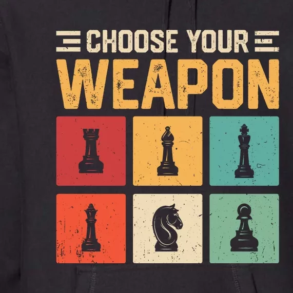 Choose Your Weapon Chess Player Chess Lover Premium Hoodie