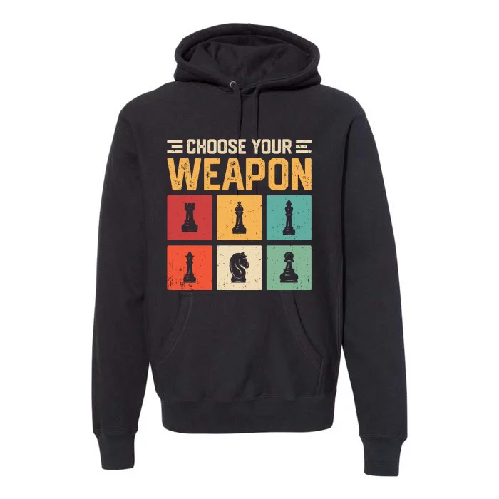 Choose Your Weapon Chess Player Chess Lover Premium Hoodie