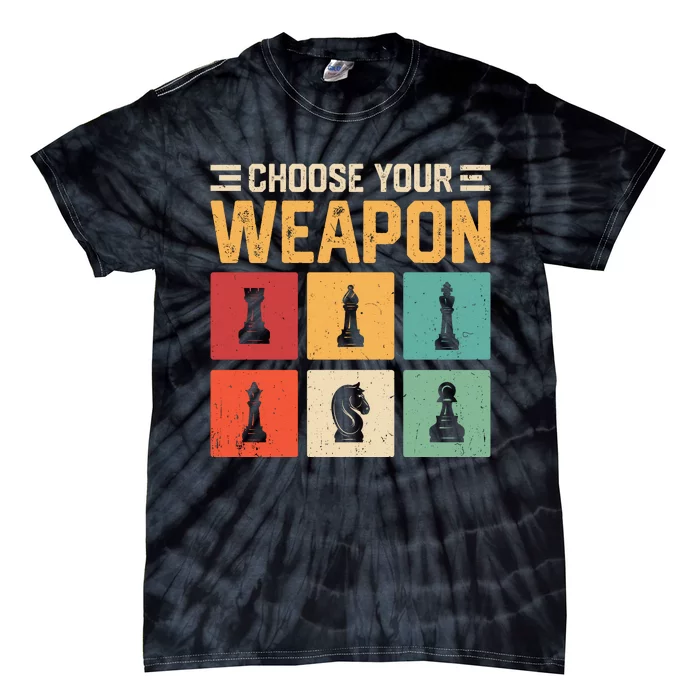 Choose Your Weapon Chess Player Chess Lover Tie-Dye T-Shirt