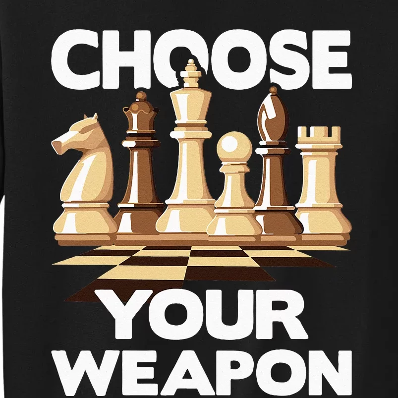 Choose Your Weapon Funny Chess Player Chess Lover Tall Sweatshirt