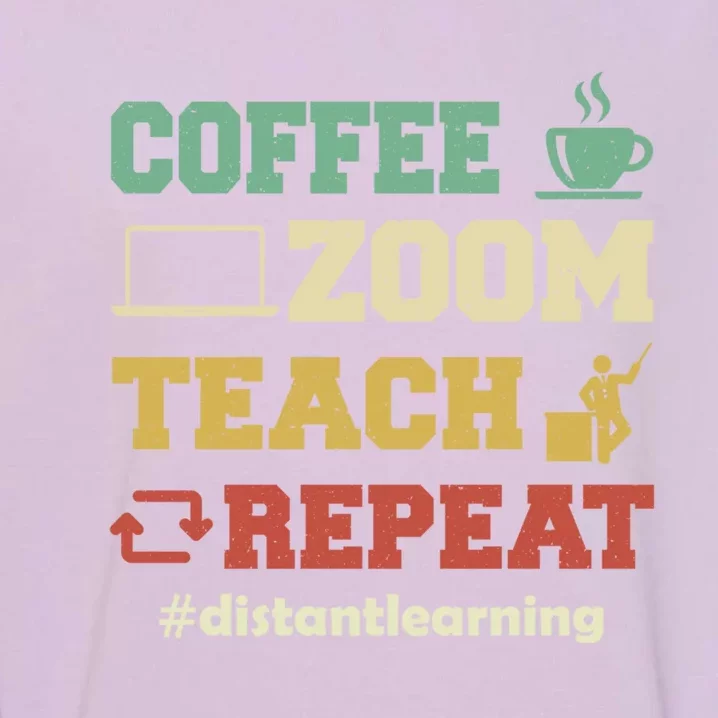 Coffee Zoom Teach Repeat Retro Teacher Distance Learning Gift Garment-Dyed Sweatshirt